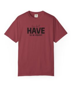 "You Don’t Have to Be Perfect" Inspirational Tee