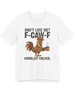 Rooster "Don't Like Me? F-Caw-F" Graphic Tee