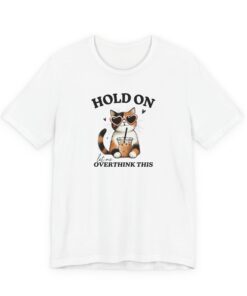 Cat "Hold On I’m Overthinking This" Tee