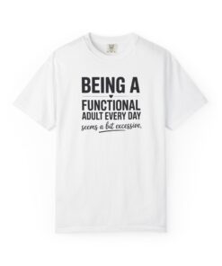 Being a Functional Adult Every Day T-Shirt