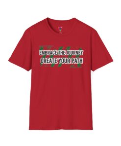 Embrace the Journey Create Your Path T-Shirt