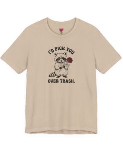 I'd Pick You Over Trash Raccoon Tee — Cute Valentine Graphic T-Shirt