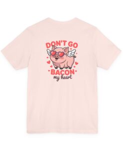Alternative view of Don't Go Bacon My Heart T-Shirt