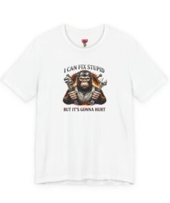 Funny Mechanic Monkey T-Shirt ("I Can Fix Stupid But It’s Gonna Hurt")