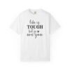 "Life is Tough but so are You" Inspirational Graphic Tee