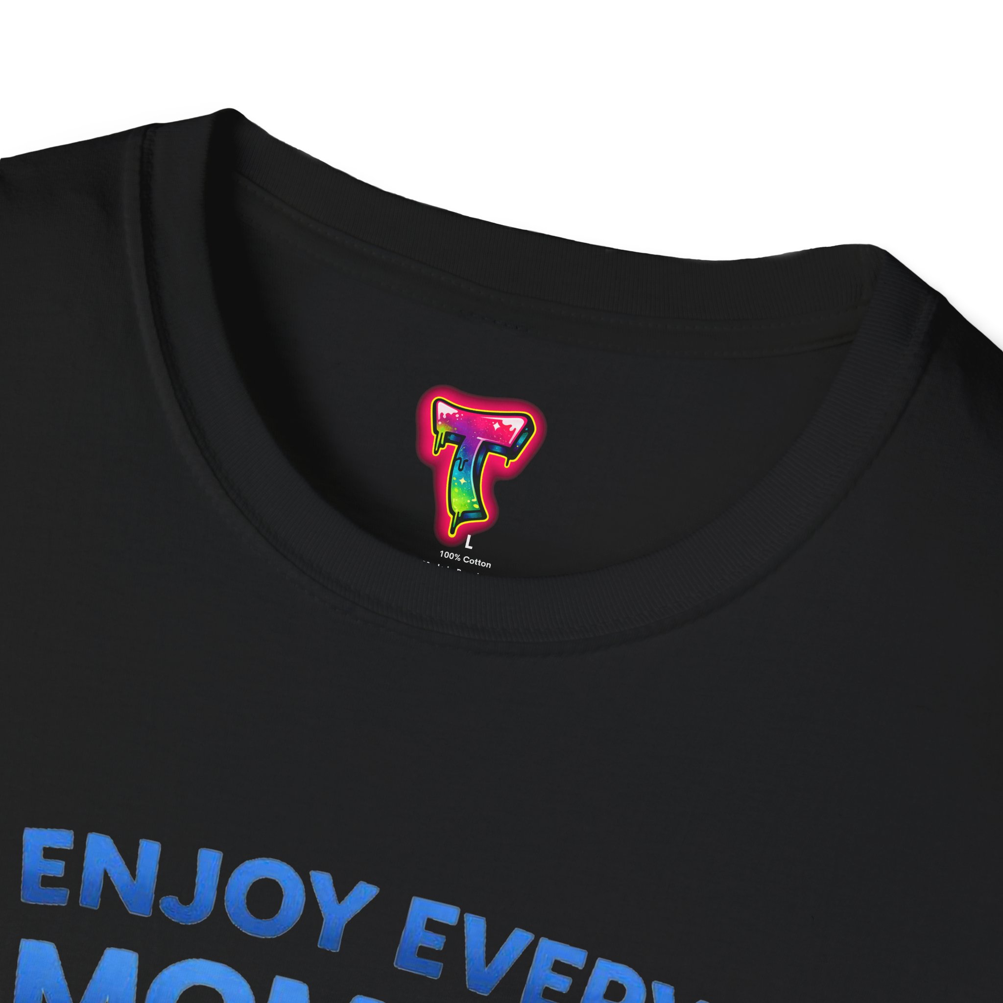Enjoy Every Moment T-Shirt - Ảnh 11