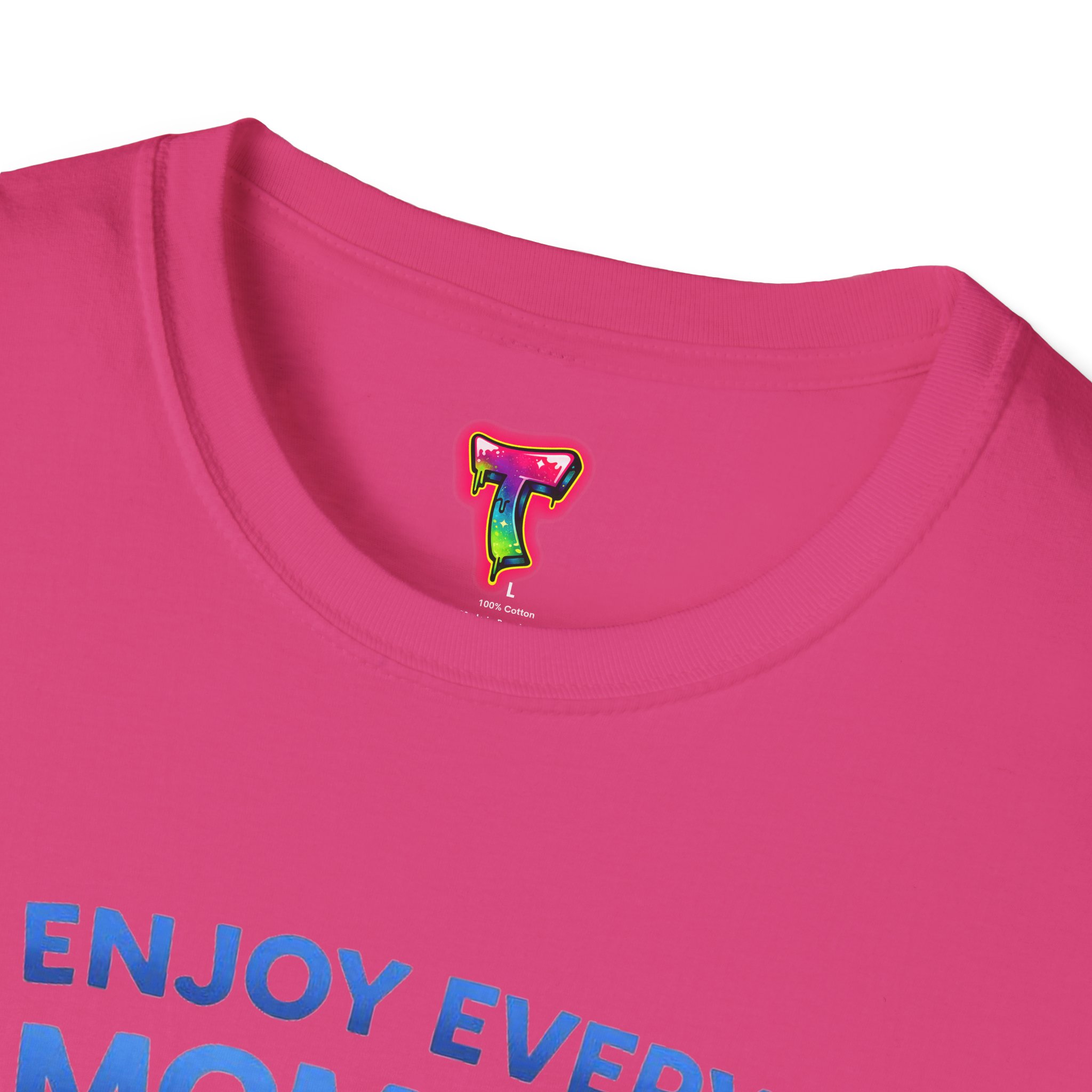 Enjoy Every Moment T-Shirt - Ảnh 51