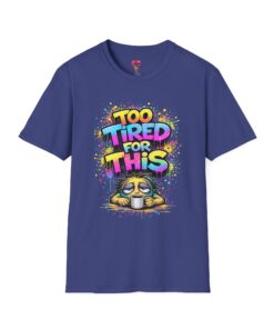 Too Tired For This T‑Shirt