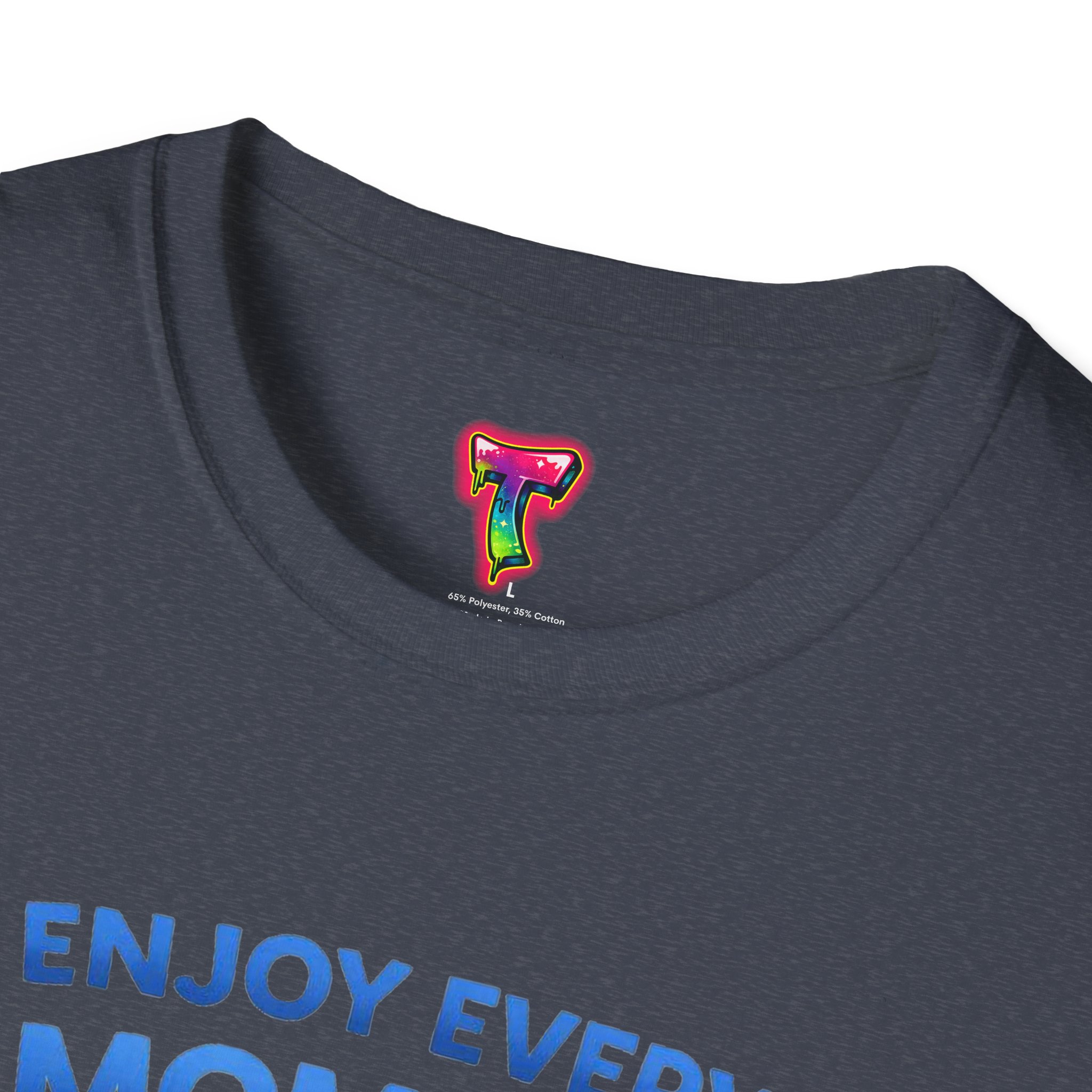 Enjoy Every Moment T-Shirt - Ảnh 47