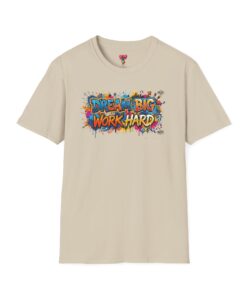 Dream Big Work Hard Graphic T-Shirt