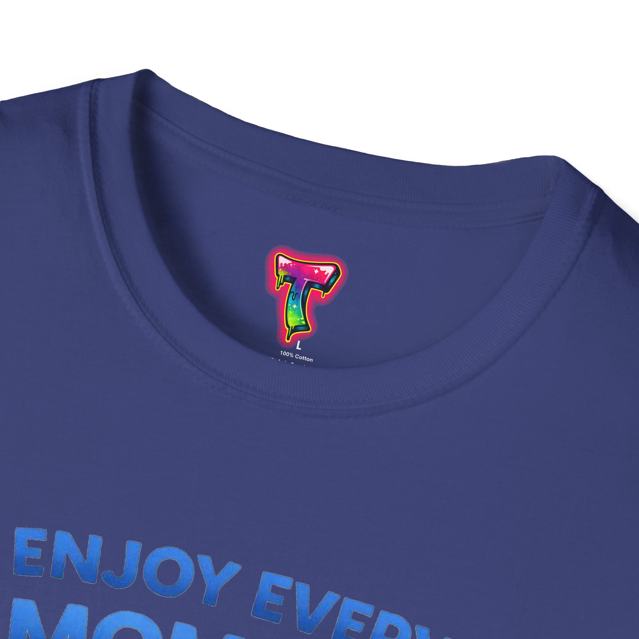 Enjoy Every Moment T-Shirt - Ảnh 43