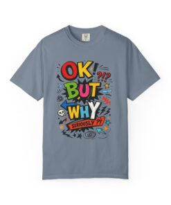 "OK! But Why? Seriously?!" Comic Pop Art Tee