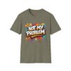 'Not My Problem' Colorful Graffiti Tee
