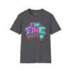 I’m Fine (Not Really) T-Shirt