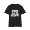 Pain Builds Power T-Shirt