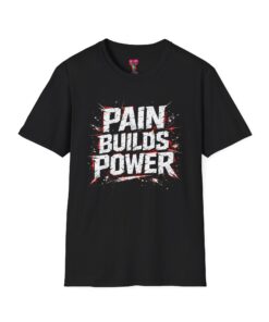 Pain Builds Power T-Shirt