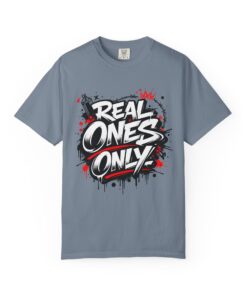 Real Ones Only T-Shirt