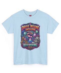 Drive Insane Keep Moving T-Shirt